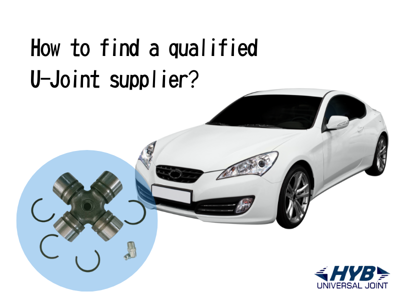 How to find a qualified U-Joint supplier?
