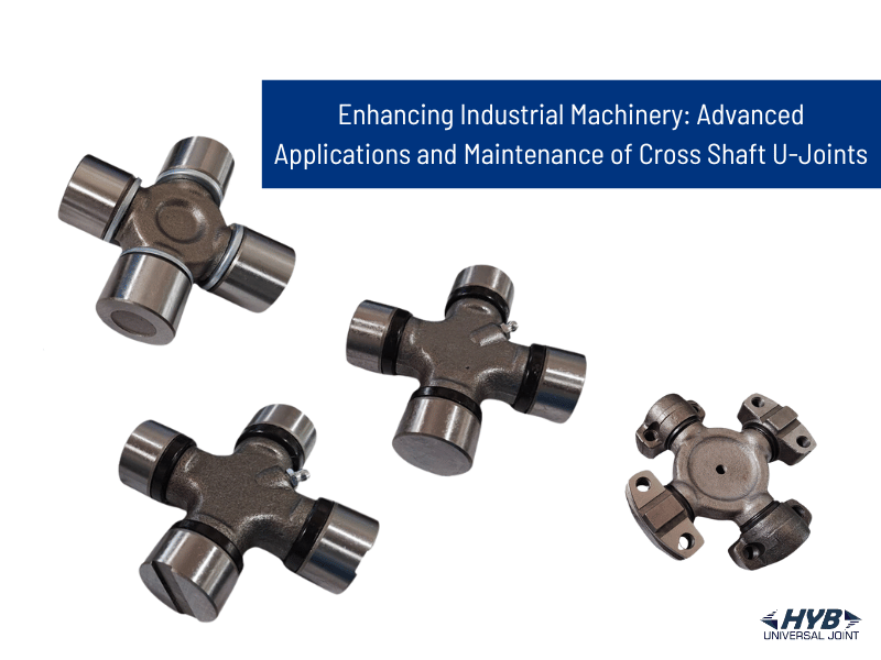 Enhancing Industrial Machinery: Advanced Applications and Maintenance of Cross Shaft U-Joints